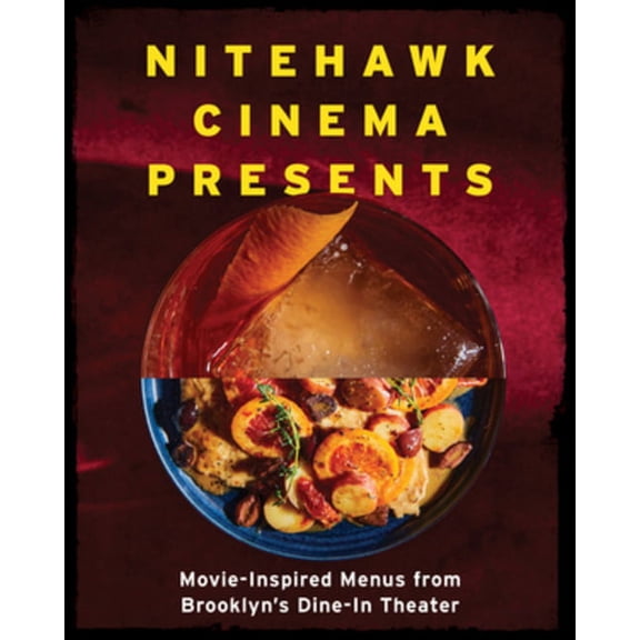 Nitehawk Cinema Presents: Movie-Inspired Menus from Brooklyn's Dine-In Theater (Hardcover)