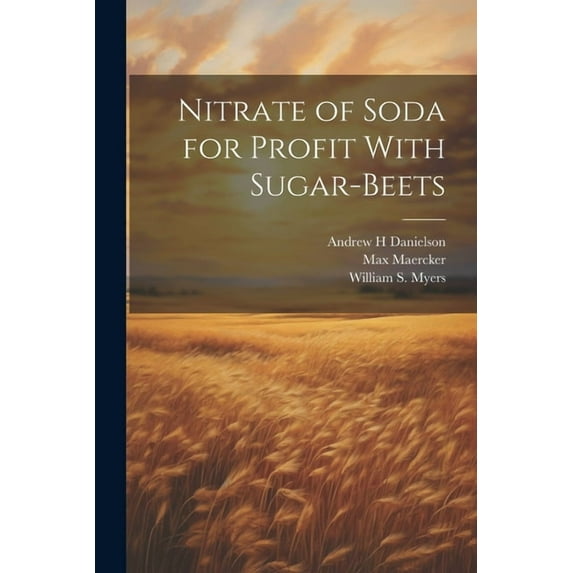 Nitrate of Soda for Profit With Sugar-beets (Paperback)