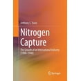 thumbnail image 1 of Nitrogen Capture: The Growth of an International Industry (1900-1940), (Paperback), 1 of 1