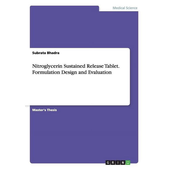 Nitroglycerin Sustained Release Tablet. Formulation Design and Evaluation (Paperback)