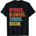thumbnail image 1 of Nitrous & Blowers & Turbos & Bacon - Funny Racing Turbo T-Shirt, 1 of 3