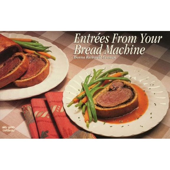 Pre-Owned Entrees from Your Bread Machine (Paperback) 9781558671454
