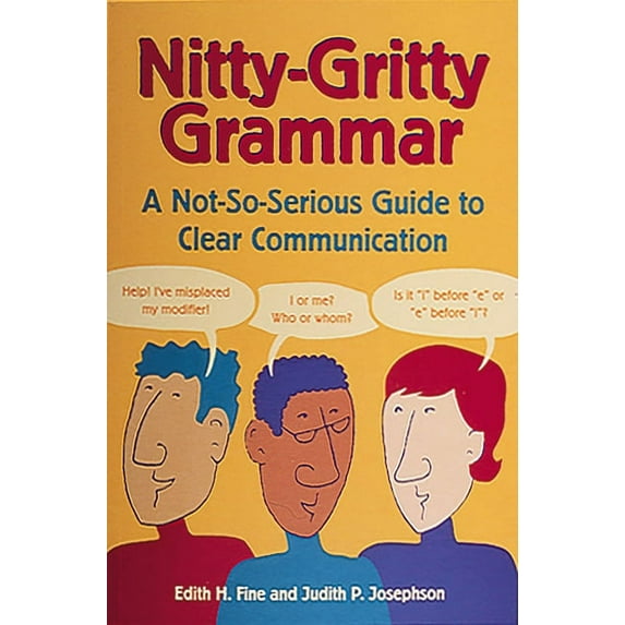 Nitty-Gritty Grammar: A Not-So-Serious Guide to Clear Communication, (Paperback)