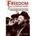 thumbnail image 1 of Niu Orthodox Christian Studies Freedom and the Captive Mind: Fr. Gleb Yakunin and Orthodox Christianity in Soviet Russia, (Hardcover), 1 of 1