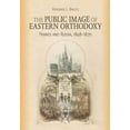 thumbnail image 1 of Niu Orthodox Christian Studies Public Image of Eastern Orthodoxy: France and Russia, 1848-1870, (Hardcover), 1 of 1