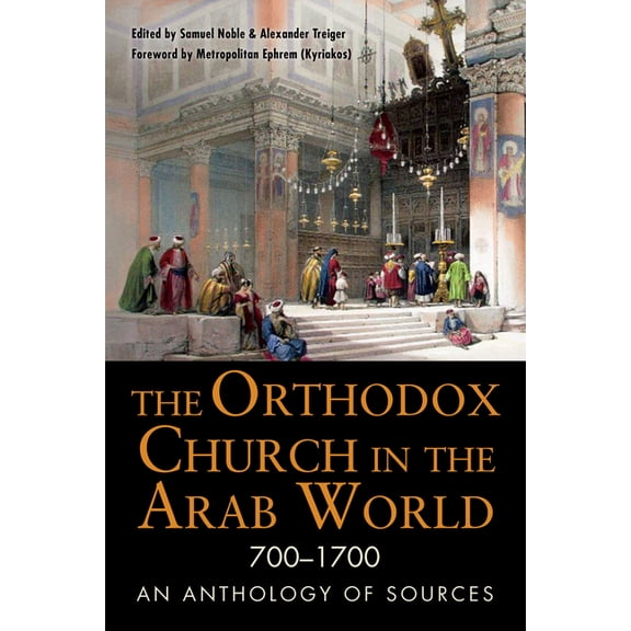 Niu Orthodox Christian Studies The Orthodox Church in the Arab World, 700-1700: An Anthology of Sources, (Paperback)