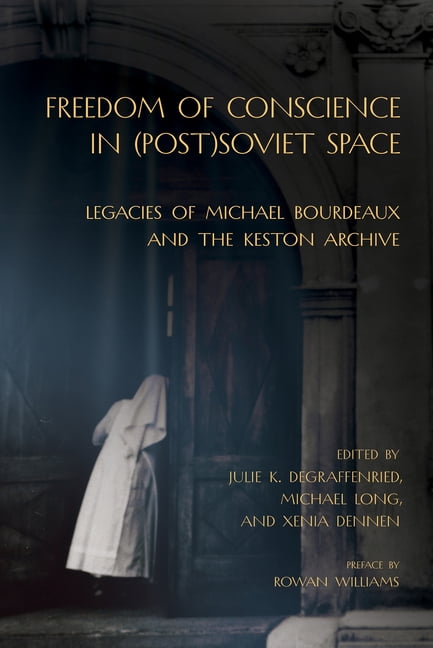 Niu Slavic, East European, and Eurasian  Freedom of Conscience in (Post)Soviet Space: Legacies of Michael Bourdeaux and the Keston Archive, (Hardcover)