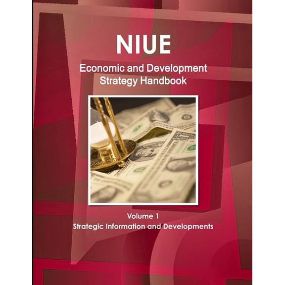 Niue Economic and Development Strategy Handbook Volume 1 Strategic Information and Developments, (Paperback)
