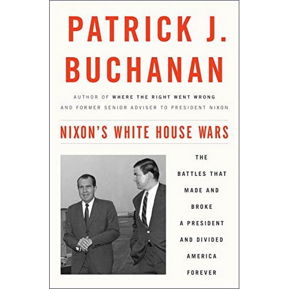 Pre-Owned Nixon's White House Wars: The Battles That Made and Broke a President and Divided America Forever (Hardcover) 1101902841 9781101902844