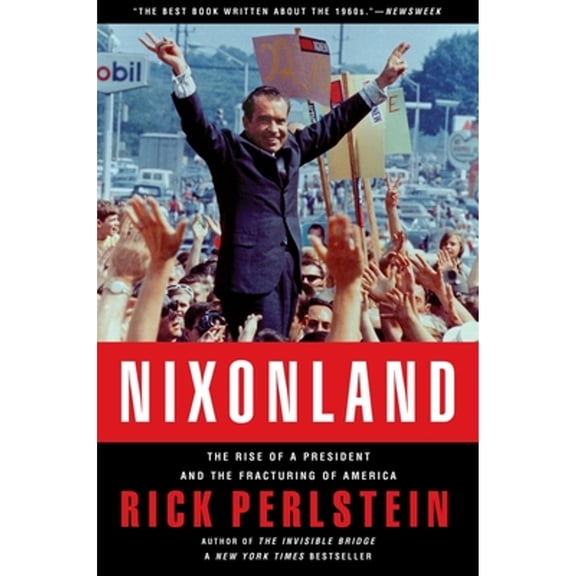 Pre-Owned Nixonland: The Rise of a President and the Fracturing of America