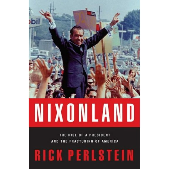 Pre-Owned Nixonland: The Rise of a President and the Fracturing of America (Hardcover) 0743243021 9780743243025