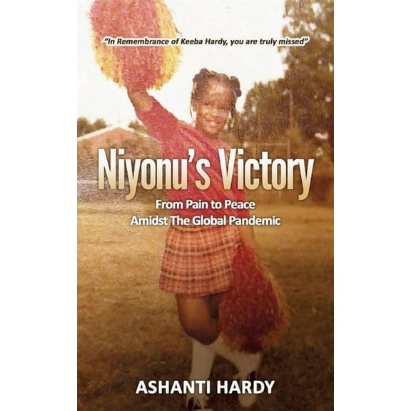 Niyonu's Victory: "From Pain to Peace Amidst the Global Pandemic", (Paperback)