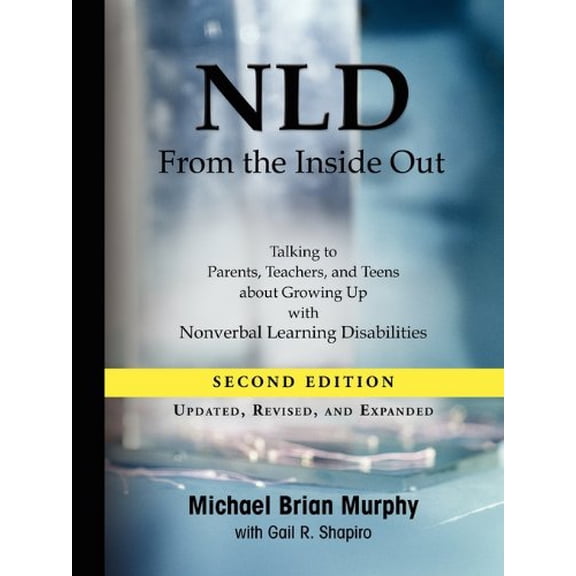Pre-Owned Nld from the Inside Out: Talking to Parents, Teachers, and Teens about Growing Up with Nonverbal Learning Disabilities Paperback