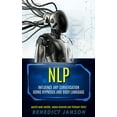 thumbnail image 1 of Nlp: Influence Any Conversation Using Hypnosis And Body Language (Master Mind Control, Human Behavior And Persuade People) (Paperback), 1 of 1