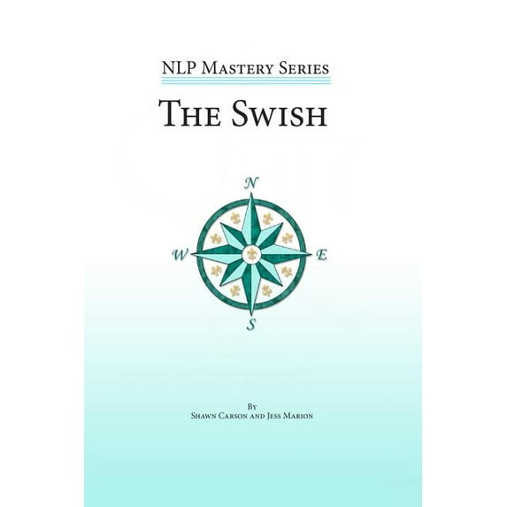 Nlp Mastery: The Swish (Paperback)