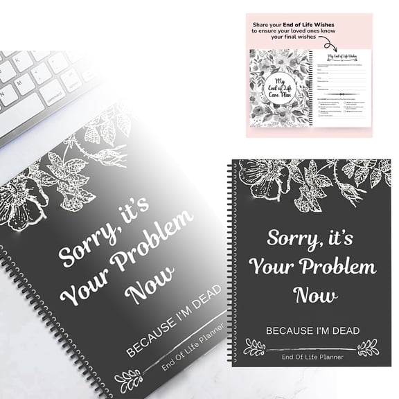 Nnndbs End of Life Planner Notebook, Funny "Sorry It's Your Problem" Funeral Planning Organizer for Final Wishes & Estate