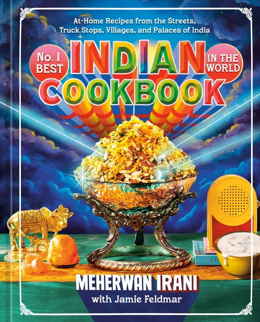 No. 1 Best Indian Cookbook in the World: At-Home Recipes from the Streets, Truck Stops, Villages, and Palaces of India, (Hardcover)