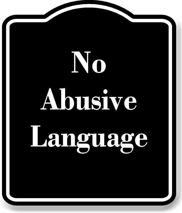 No Abusive Language BLACK Aluminum Composite Sign 20''x24'' - Walmart.com
