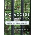 thumbnail image 1 of Pre-Owned No Access New York City: The City's Hidden Treasures, Haunts, and Forgotten Places (Paperback) 1493028073 9781493028078, 1 of 1