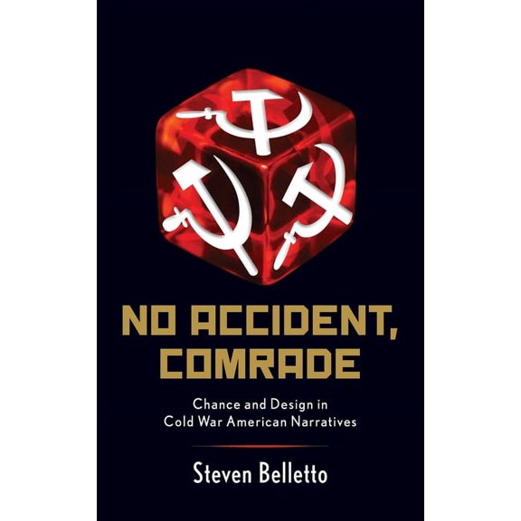 No Accident, Comrade: Chance and Design in Cold War American Narratives, (Hardcover)