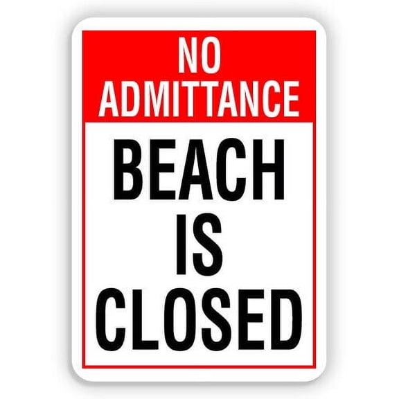 No Admittance Beach Is Closed Metal Aluminum Sign Size: 8 x 12 Inch