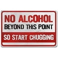 thumbnail image 1 of No Alcohol Beyond This Point Start Chugging Metal Sign - 12×8 Inches, Wall Decor, Home Bar Humor Decor, 1 of 6