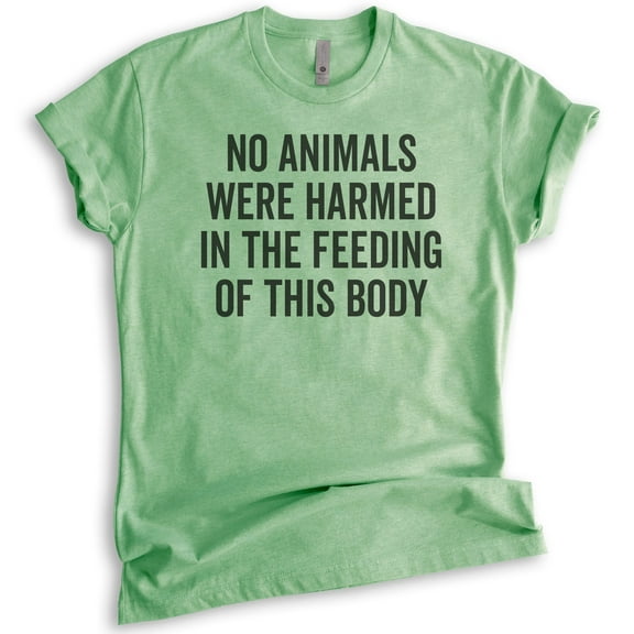 No Animals Were Harmed In The Feeding Of This Body Shirt, Unisex Women's Shirt, Vegan Animal Lover Shirt, Heather Apple Green, X-Small