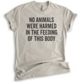 thumbnail image 1 of No Animals Were Harmed In The Feeding Of This Body Shirt, Unisex Women's Shirt, Vegan Animal Lover Shirt, Light Silk Gray, Large, 1 of 6