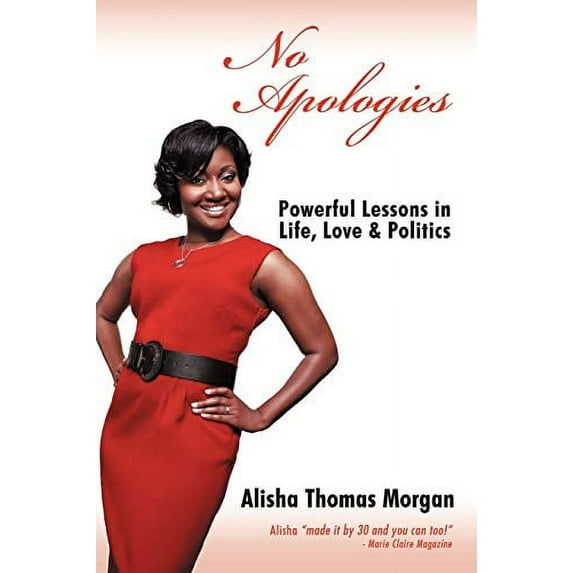 No Apologies: Powerful Lessons In Life, Love Politics Paperback Alisha Thomas Morgan