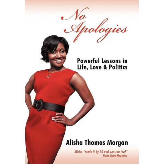 No Apologies: Powerful Lessons in Life, Love & Politics (Hardcover) by Alisha Thomas Morgan