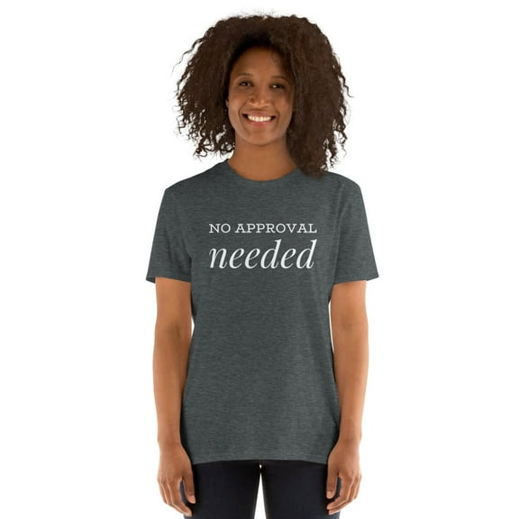 No Approval Needed Novelty Tee for Strong Willed People Premium T-Shirt (Dark Heather, S)