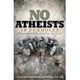thumbnail image 1 of Pre-Owned No Atheists in Foxholes: Prayers and Reflections from the Front (Hardcover) 0849919983 9780849919985, 1 of 1