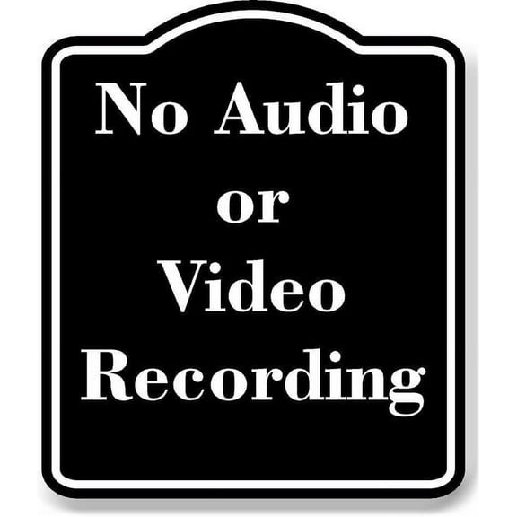 No Audio or Video Recording BLACK Aluminum Composite Sign 20''x24''
