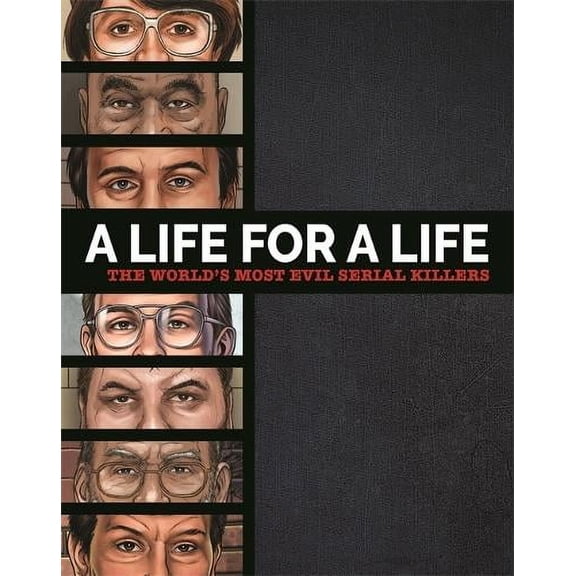 A Life for a Life: The Worlds Most Evil Serial Killers (Hardcover)