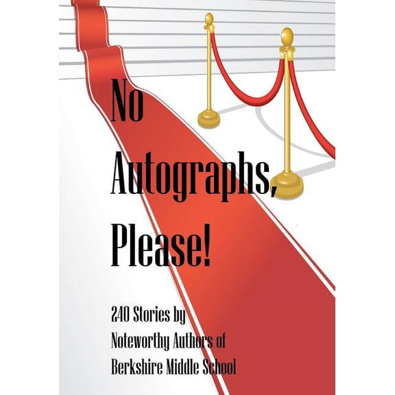 No Autographs, Please! : 240 Stories by Noteworthy Authors of Berkshire Middle School (Paperback)