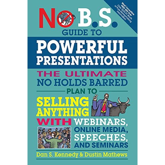 Pre-Owned No B.S. Guide to Powerful Presentations: The Ultimate No Holds Barred Plan to Sell Anything with Webinars, Online Media, Speeches, and Seminars (Paperback) 1599186071 9781599186078