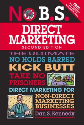 Pre-Owned No B.S. Direct Marketing: The Ultimate No Holds Barred Kick Butt Take No Prisoners Direct Marketing for Non-Direct Marketing Businesses (Paperback) 1599185016 9781599185019