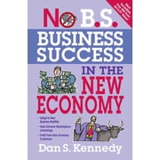 No B.S. No B.S. Business Success in the New Economy Seven Core Strategies for Rapid-Fire Business Growth, Paperback