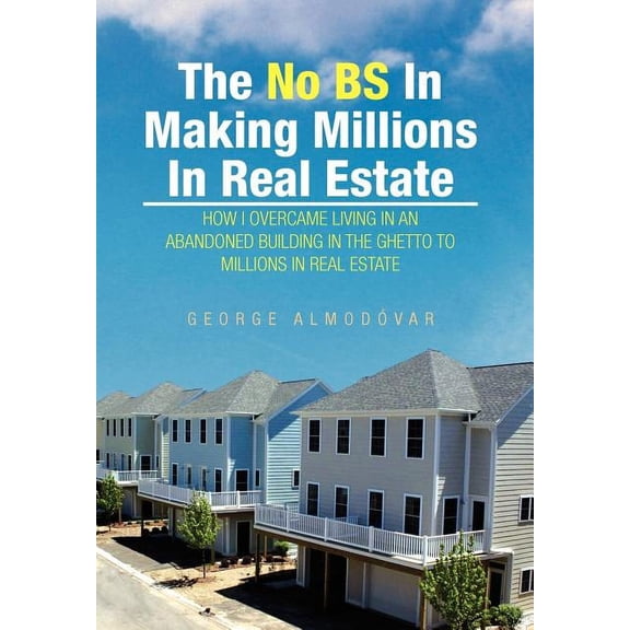 The No BS In Making Millions In Real Estate (Hardcover)