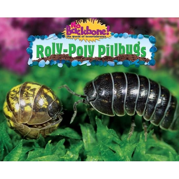 No Backbone! Creepy Crawlers: Roly-Poly Pillbugs (Hardcover)