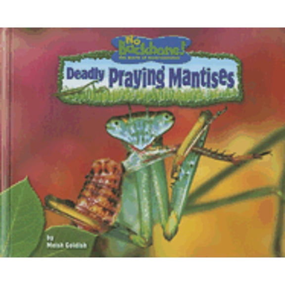 No Backbone! Insects: Deadly Praying Mantises (Hardcover)