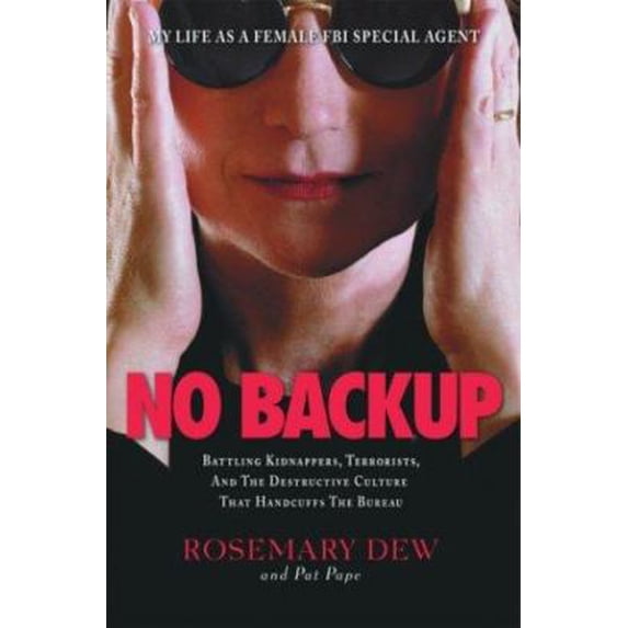 Pre-Owned No Backup: My Life as a Female FBI Special Agent (Hardcover) 0786712783 9780786712786