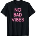 thumbnail image 1 of No Bad Vibes Shirt Good Positive Vibes T-Shirt, 1 of 3