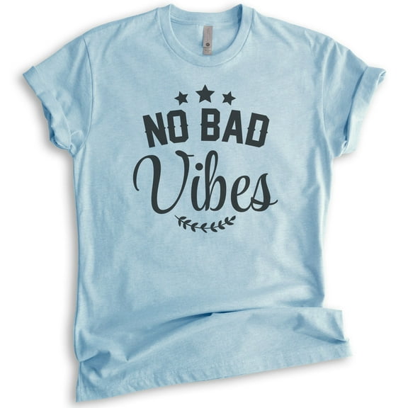 No Bad Vibes Shirt, Unisex Women's Men's Shirt, Vibes Shirt, Chilling Shirt, Heather Light Blue, X-Small