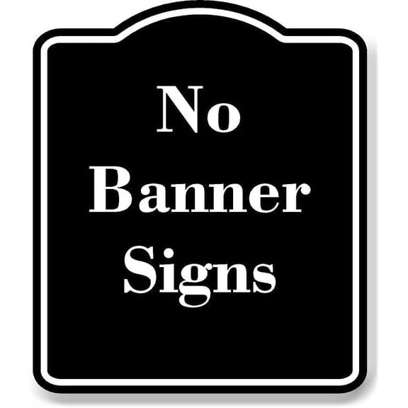 No Banner Signs BLACK Aluminum Composite Sign 20''x24''