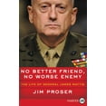 thumbnail image 1 of No Better Friend, No Worse Enemy: The Life of General James Mattis, (Paperback), 1 of 1