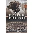 thumbnail image 1 of Pre-Owned No Better Friend: One Man, One Dog, and Their Extraordinary Story of Courage and Survival in WWII (Paperback) 0316337056 9780316337052, 1 of 1