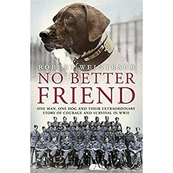 Pre-Owned No Better Friend One Man One Dog and Their Incredible Story of Courage and Survival I (Hardcover) 9781444796933