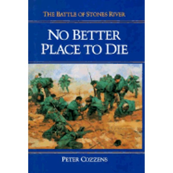 Pre-Owned No Better Place to Die: The Battle of Stones River (Hardcover) 0252016521 9780252016523