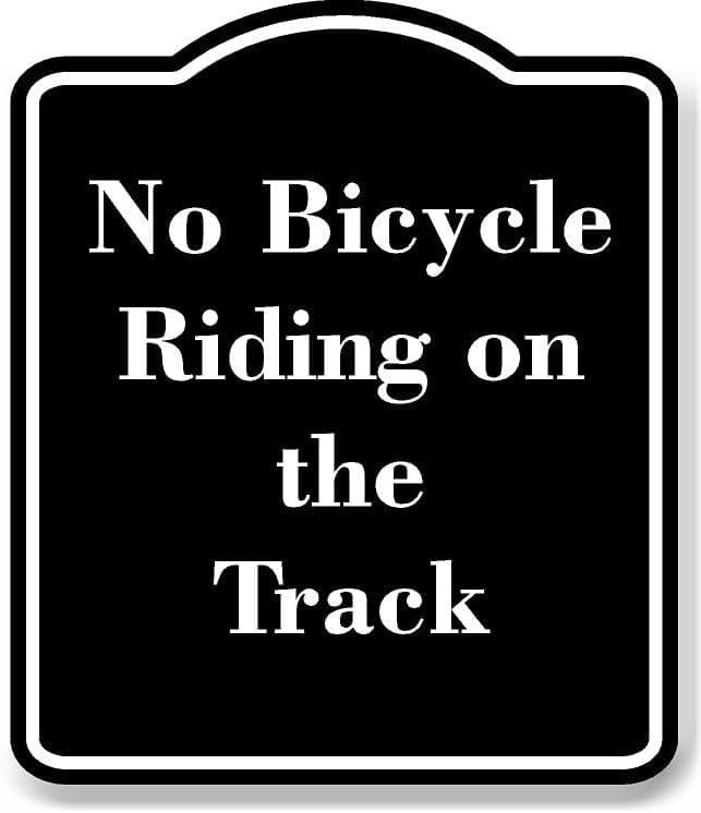 No Bicycle Riding on the Track BLACK Aluminum Composite Sign 20''x24 ...